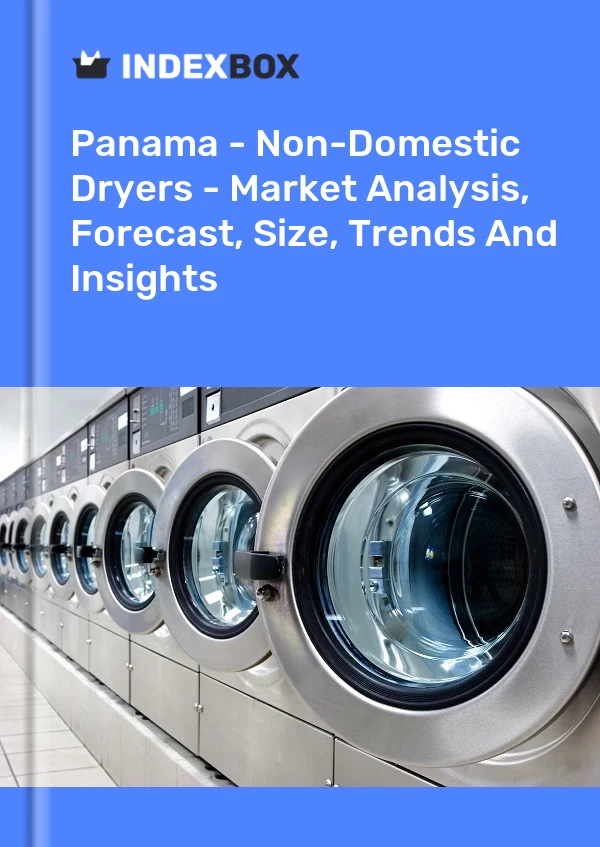 Report Panama - Non-Domestic Dryers - Market Analysis, Forecast, Size, Trends and Insights for 499$