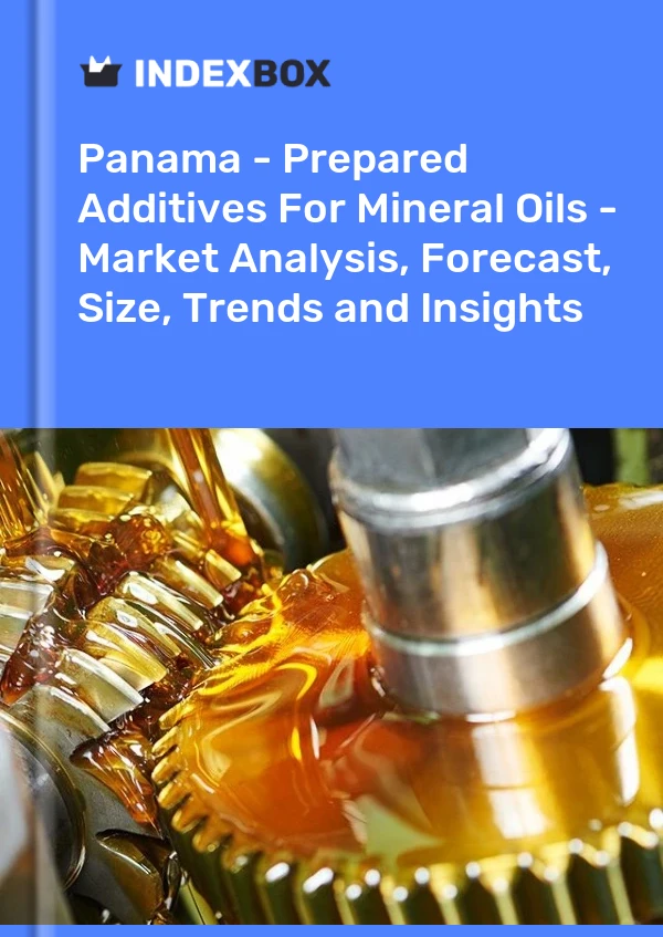 Report Panama - Prepared Additives for Mineral Oils - Market Analysis, Forecast, Size, Trends and Insights for 499$