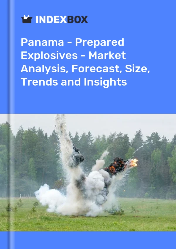 Report Panama - Prepared Explosives - Market Analysis, Forecast, Size, Trends and Insights for 499$