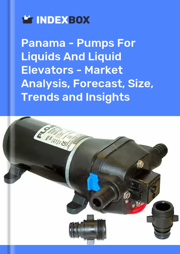 Panama - Pumps For Liquids And Liquid Elevators - Market Analysis, Forecast, Size, Trends and Insights
