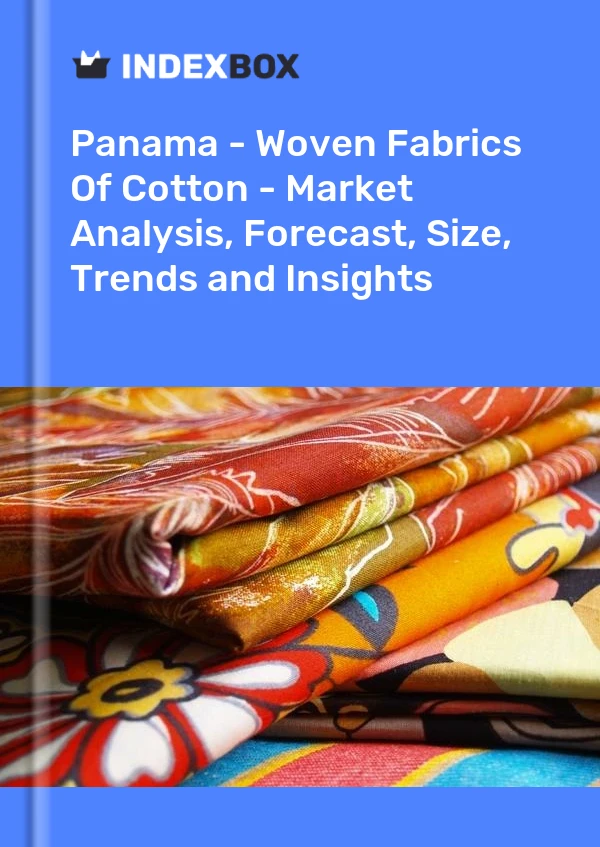 Report Panama - Woven Fabrics of Cotton - Market Analysis, Forecast, Size, Trends and Insights for 499$