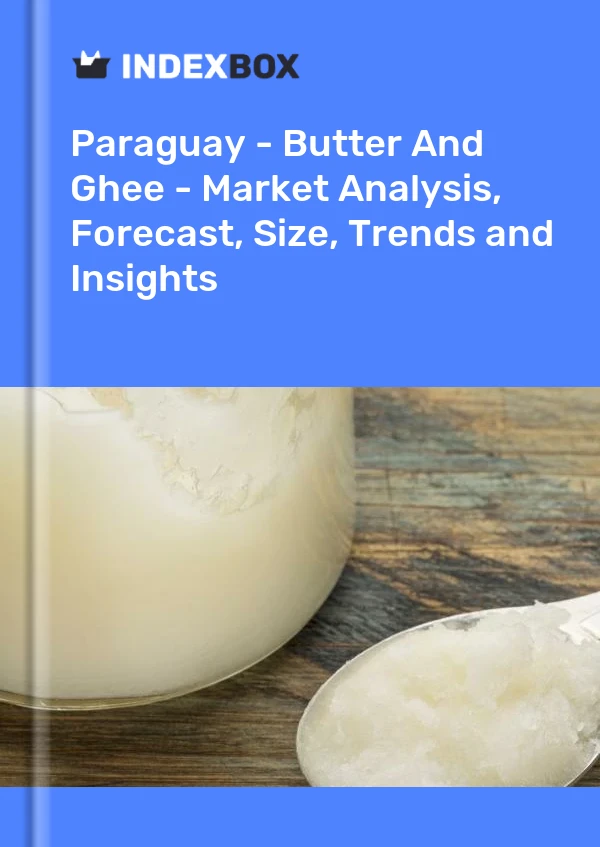 Report Paraguay - Butter and Ghee - Market Analysis, Forecast, Size, Trends and Insights for 499$