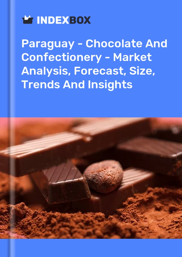Paraguay - Chocolate And Confectionery - Market Analysis, Forecast, Size, Trends And Insights