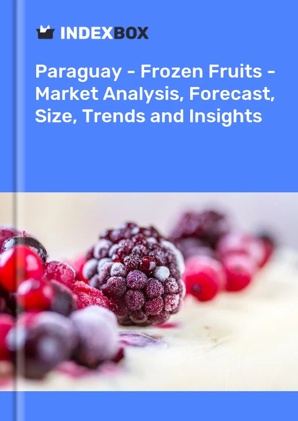 Report Paraguay - Frozen Fruits - Market Analysis, Forecast, Size, Trends and Insights for 499$