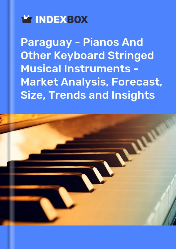 Report Paraguay - Pianos and Other Keyboard Stringed Musical Instruments - Market Analysis, Forecast, Size, Trends and Insights for 499$