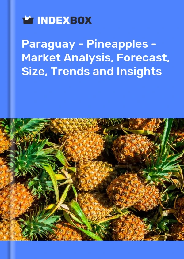 报告 巴拉圭 - 菠萝 - 市场分析、预测、规格、趋势和见解 for 499$