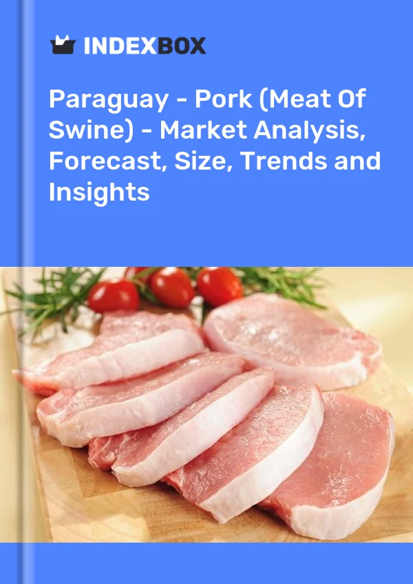 报告 巴拉圭 - 猪肉（猪肉） - 市场分析、预测、规模、趋势和见解 for 499$