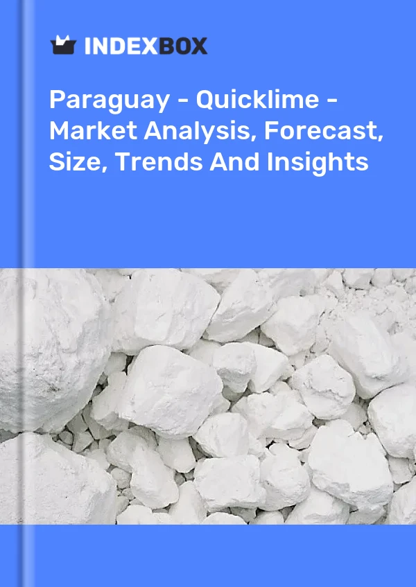 Report Paraguay - Quicklime - Market Analysis, Forecast, Size, Trends and Insights for 499$