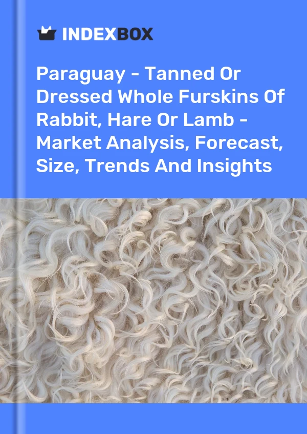 Report Paraguay - Tanned or Dressed Whole Furskins of Rabbit, Hare or Lamb - Market Analysis, Forecast, Size, Trends and Insights for 499$