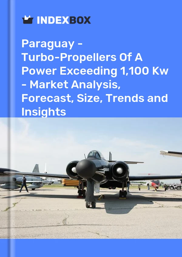 Paraguay - Turbo-Propellers Of A Power Exceeding 1,100 Kw - Market Analysis, Forecast, Size, Trends and Insights