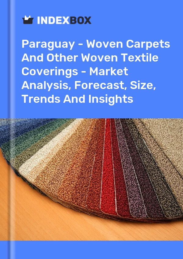 Report Paraguay - Woven Carpets and Other Woven Textile Coverings - Market Analysis, Forecast, Size, Trends and Insights for 499$