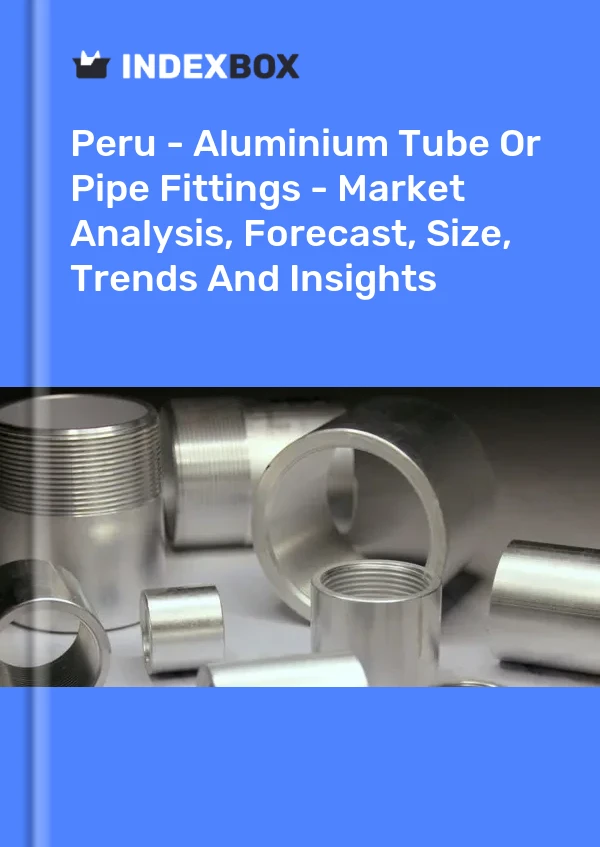 报告 秘鲁 - 铝管或管件 - 市场分析、预测、规模、趋势和见解 for 499$