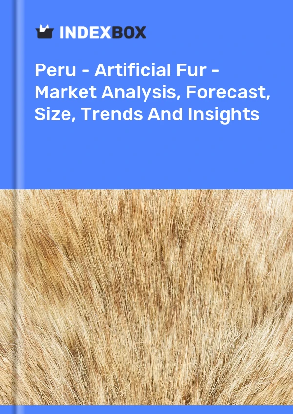 Report Peru - Artificial Fur - Market Analysis, Forecast, Size, Trends and Insights for 499$
