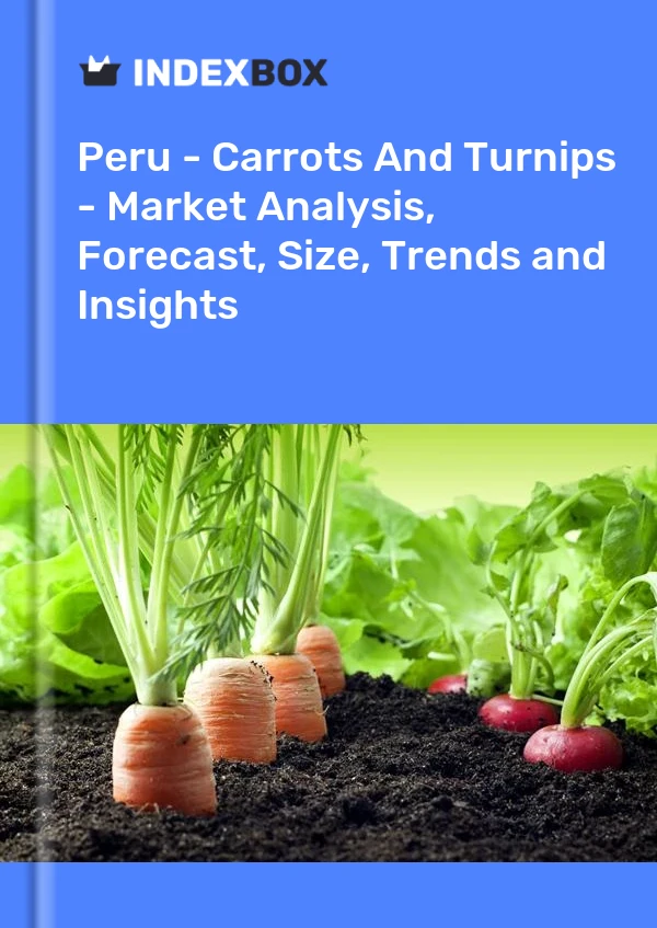 报告 秘鲁 - 胡萝卜和萝卜 - 市场分析、预测、规模、趋势和见解 for 499$