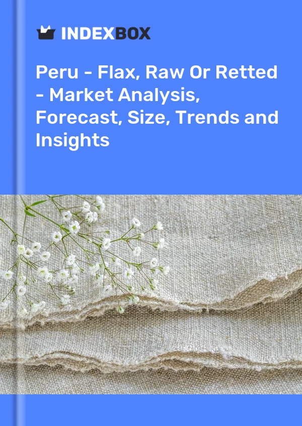 Report Peru - Flax, Raw or Retted - Market Analysis, Forecast, Size, Trends and Insights for 499$