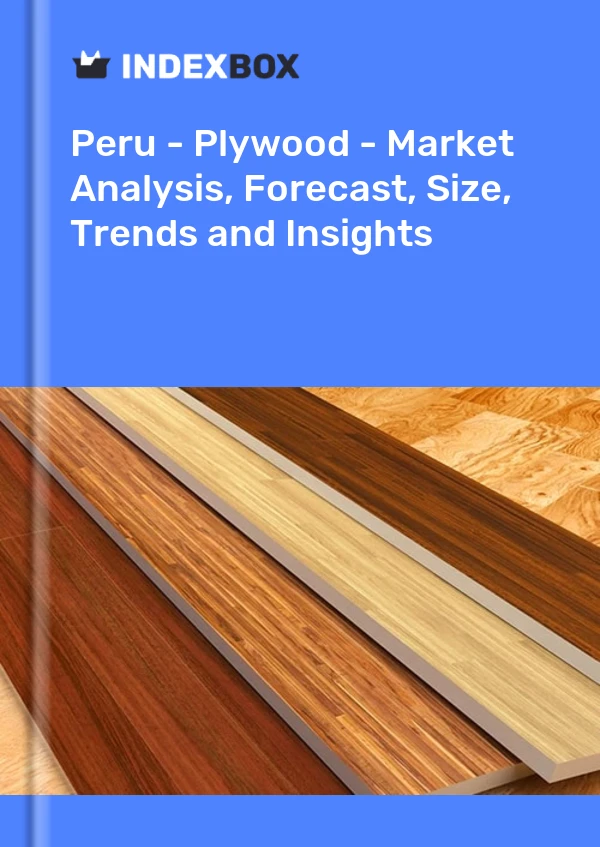 报告 秘鲁 - 胶合板 - 市场分析、预测、规模、趋势和见解 for 499$