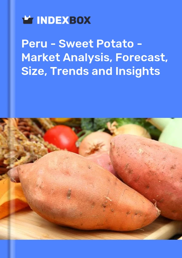 报告 秘鲁 - 红薯 - 市场分析、预测、规模、趋势和见解 for 499$