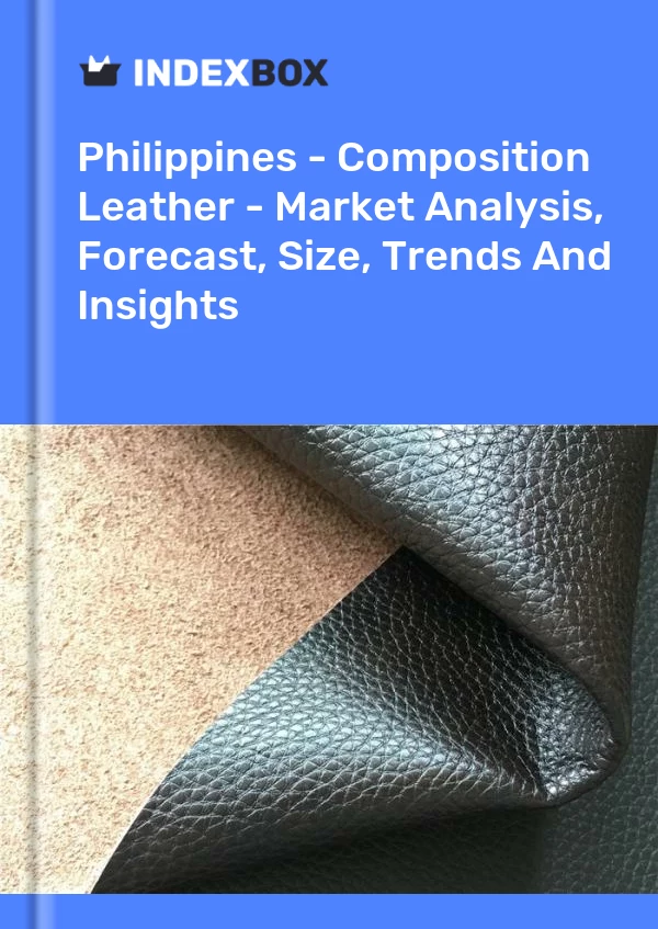 报告 菲律宾 - 复合皮革 - 市场分析、预测、规模、趋势和见解 for 499$