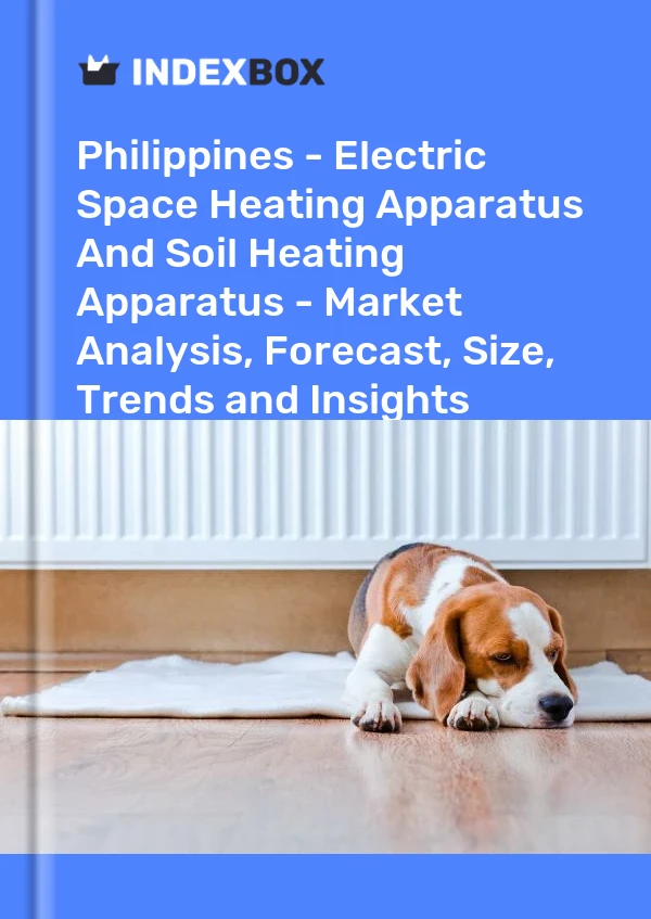 Report Philippines - Electric Space Heating Apparatus and Soil Heating Apparatus - Market Analysis, Forecast, Size, Trends and Insights for 499$