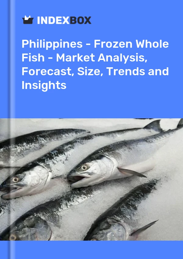 报告 菲律宾 - 冷冻全鱼 - 市场分析、预测、规模、趋势和见解 for 499$