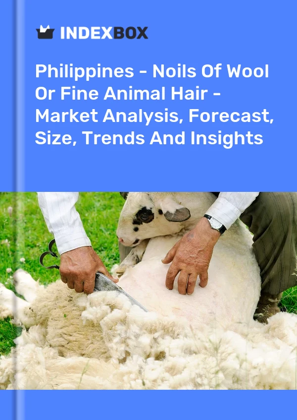 报告 菲律宾 - 羊毛或精细动物毛发 - 市场分析、预测、规模、趋势和见解 for 499$