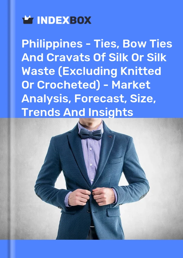 Report Philippines - Ties, Bow Ties and Cravats of Silk or Silk Waste (Excluding Knitted or Crocheted) - Market Analysis, Forecast, Size, Trends and Insights for 499$