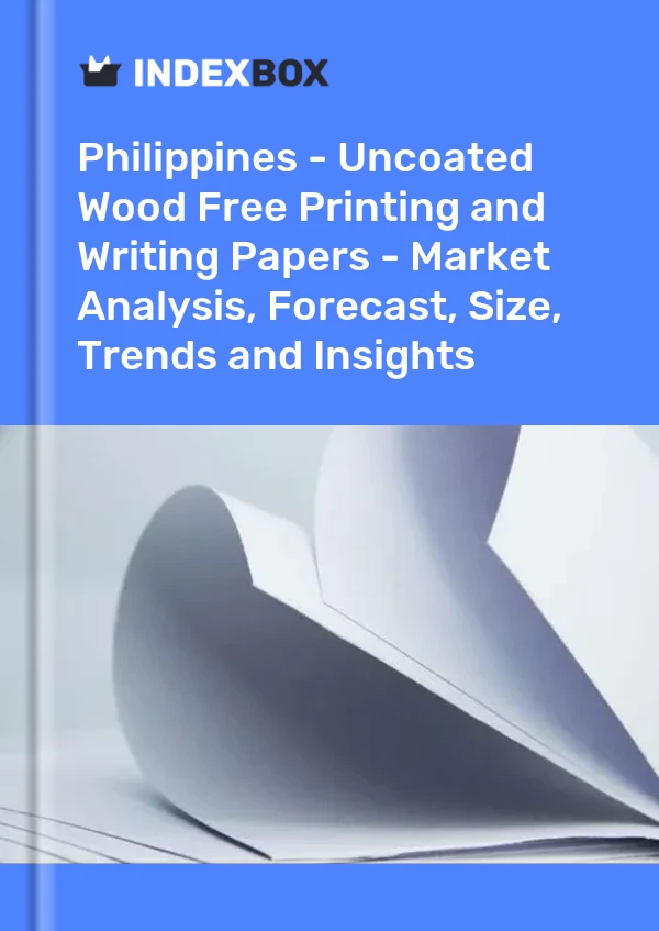报告 菲律宾 - 无涂层木材免费印刷和书写纸 - 市场分析、预测、尺寸、趋势和见解 for 499$