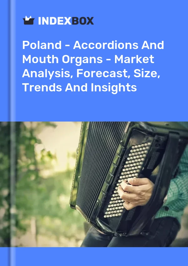 Report Poland - Accordions and Mouth Organs - Market Analysis, Forecast, Size, Trends and Insights for 499$