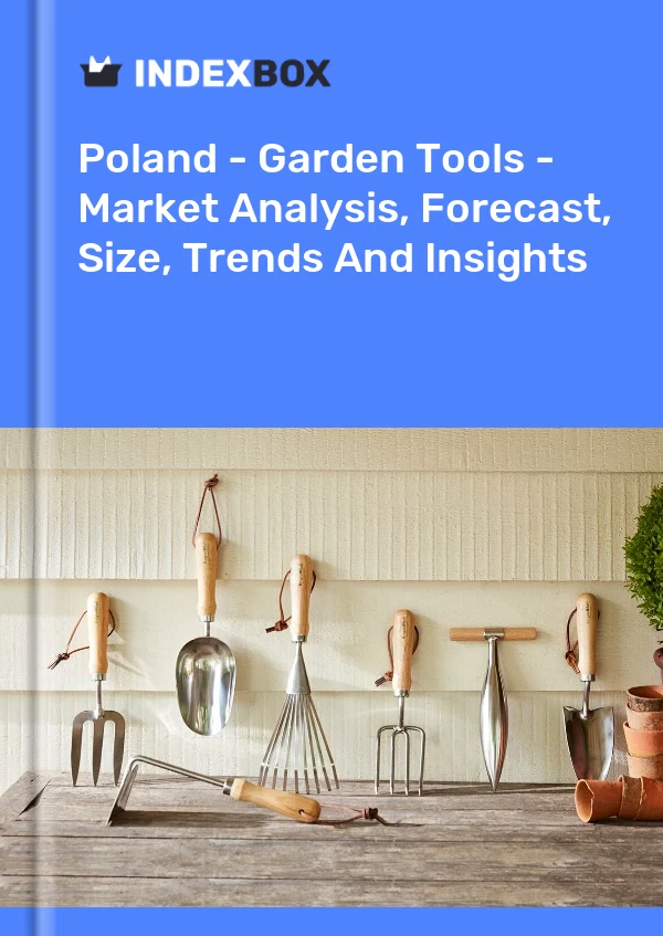 报告 波兰 - 园艺工具 - 市场分析、预测、规模、趋势和见解 for 499$