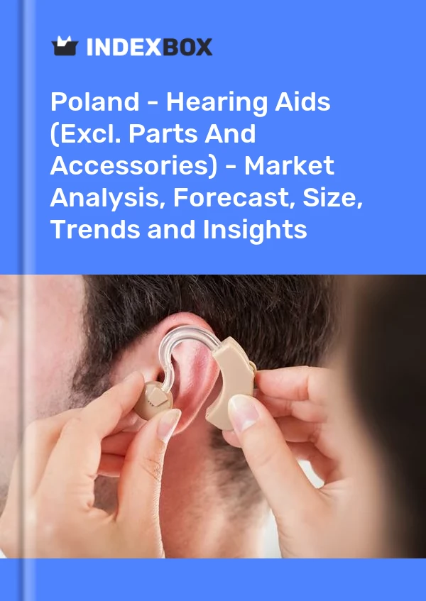 报告 波兰 - 助听器（不包括零件和配件）- 市场分析、预测、规模、趋势和见解 for 499$