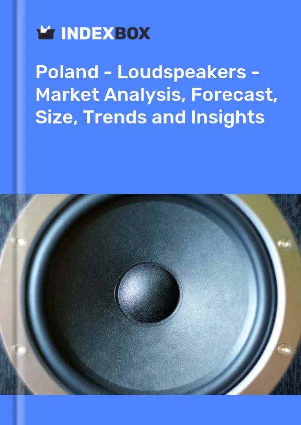 报告 波兰 - 扬声器 - 市场分析、预测、规模、趋势和见解 for 499$
