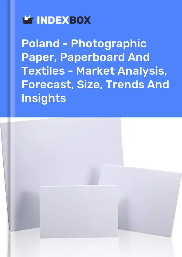 Poland - Photographic Paper, Paperboard And Textiles - Market Analysis, Forecast, Size, Trends And Insights