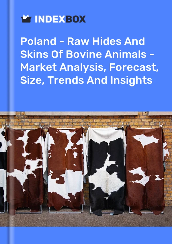 报告 波兰 - 牛类动物的生皮和毛皮 - 市场分析、预测、规模、趋势和见解 for 499$