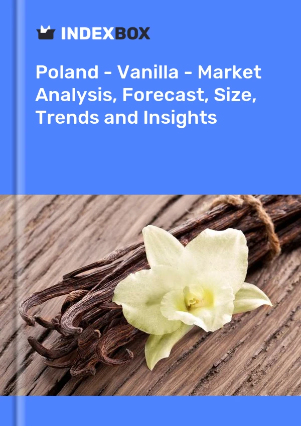 报告 波兰 - 香草 - 市场分析、预测、规模、趋势和见解 for 499$