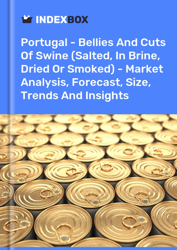报告 葡萄牙 - 猪肚和切块（盐渍、盐水、干制或熏制）- 市场分析、预测、规模、趋势和见解 for 499$