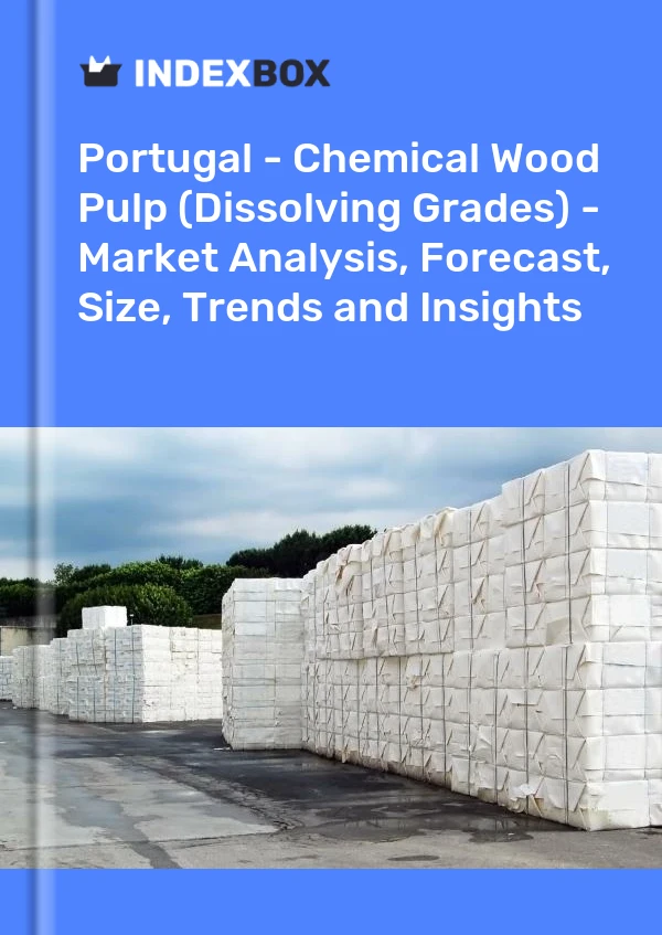报告 葡萄牙 - 化学木浆（溶解级） - 市场分析、预测、规模、趋势和见解 for 499$