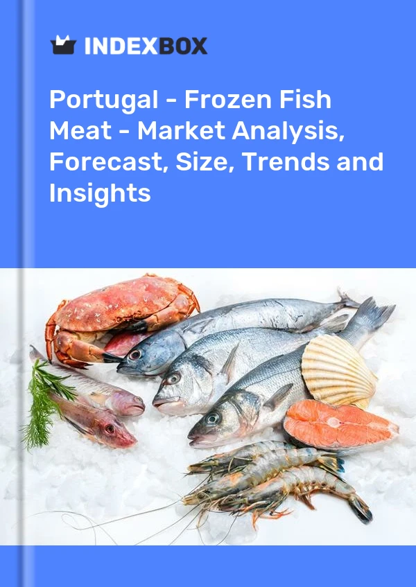 Portugal - Frozen Fish Meat - Market Analysis, Forecast, Size, Trends and Insights