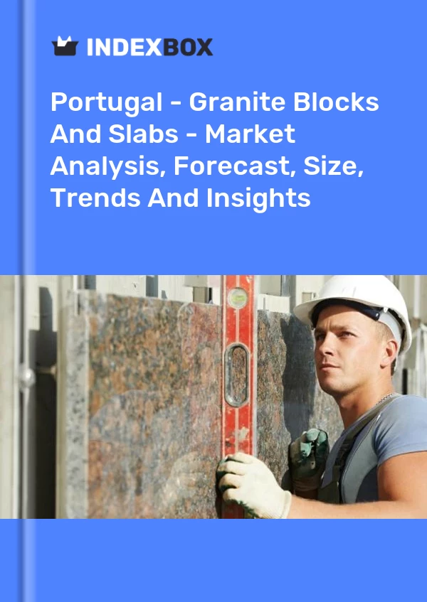 报告 葡萄牙 - 花岗岩块和板 - 市场分析、预测、尺寸、趋势和见解 for 499$