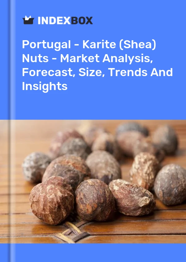 报告 葡萄牙 - Karite（乳木果）坚果 - 市场分析、预测、尺寸、趋势和见解 for 499$