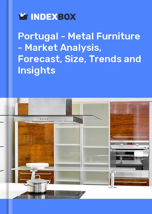 Report Portugal - Metal Furniture - Market Analysis, Forecast, Size, Trends and Insights for 499$