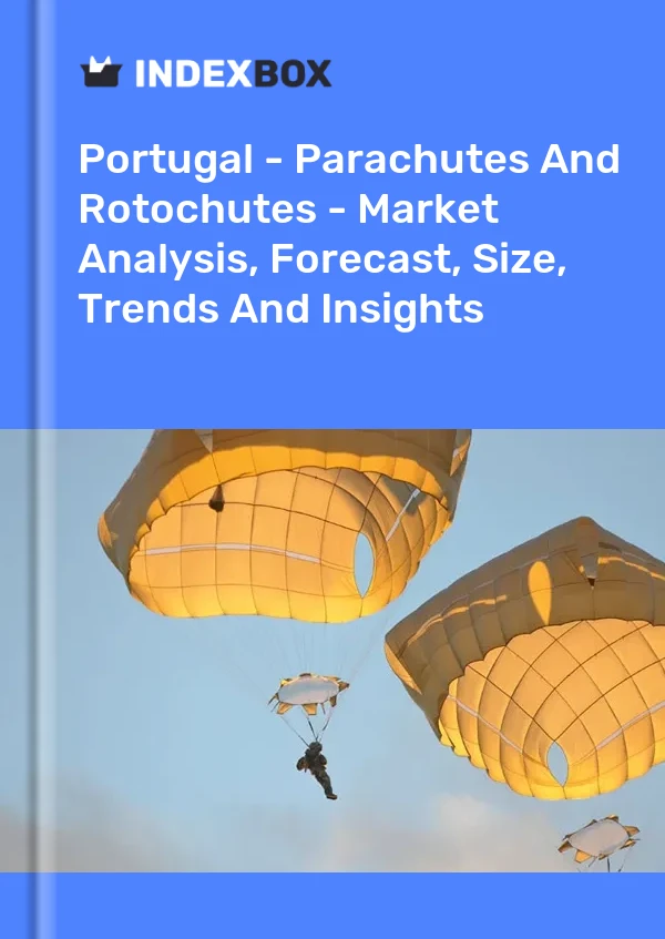 Report Portugal - Parachutes and Rotochutes - Market Analysis, Forecast, Size, Trends and Insights for 499$