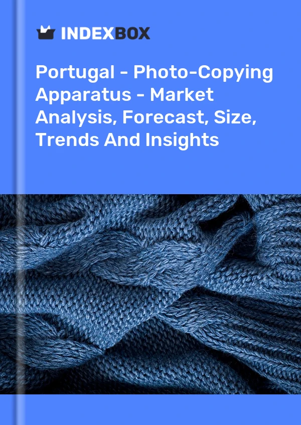 Portugal - Photo-Copying Apparatus - Market Analysis, Forecast, Size, Trends And Insights
