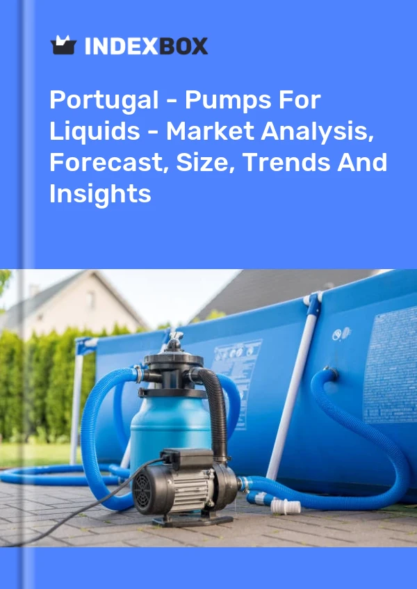 Report Portugal - Pumps for Liquids - Market Analysis, Forecast, Size, Trends and Insights for 499$