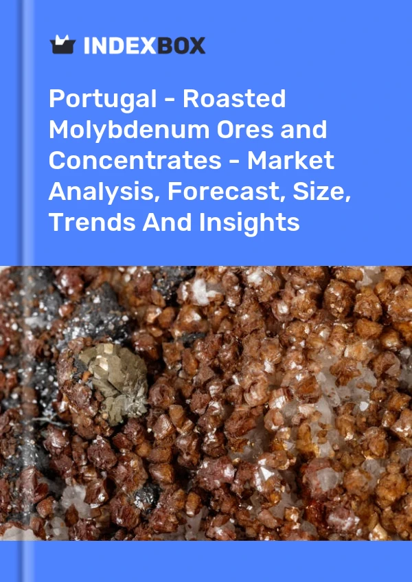 报告 葡萄牙 - 焙烧钼矿石和精矿 - 市场分析、预测、规模、趋势和见解 for 499$