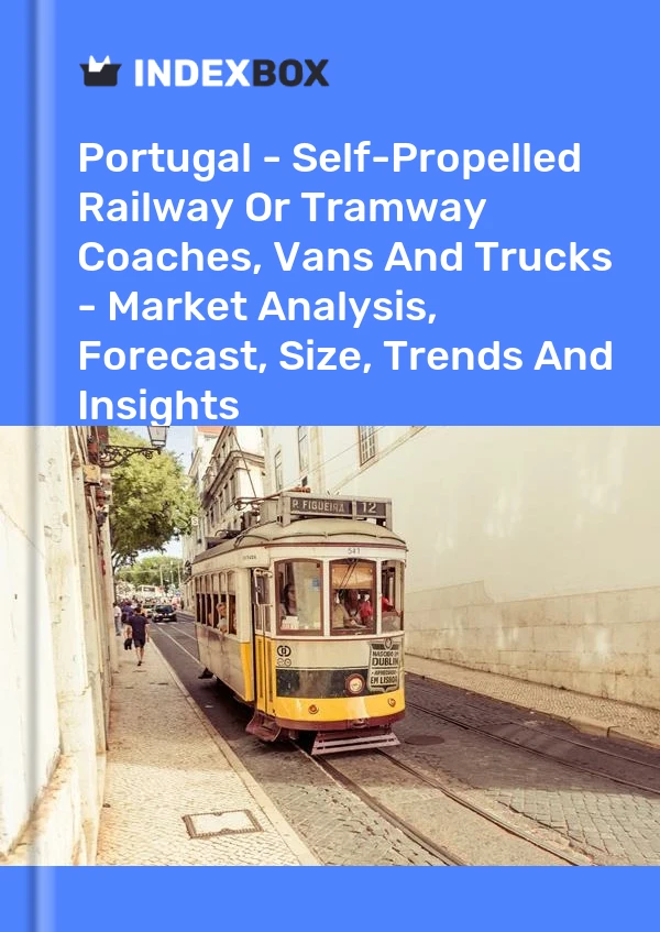 报告 葡萄牙 - 自走式铁路或电车客车、厢式货车和卡车 - 市场分析、预测、规模、趋势和见解 for 499$