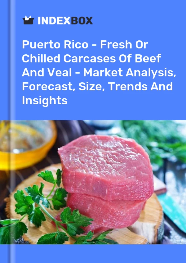 Report Puerto Rico - Fresh or Chilled Carcases of Beef and Veal - Market Analysis, Forecast, Size, Trends and Insights for 499$