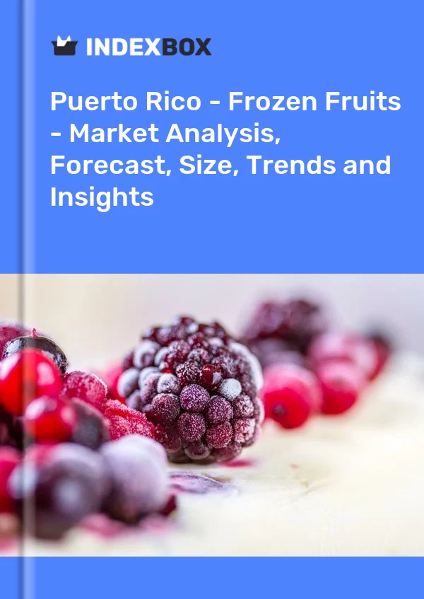 Report Puerto Rico - Frozen Fruits - Market Analysis, Forecast, Size, Trends and Insights for 499$