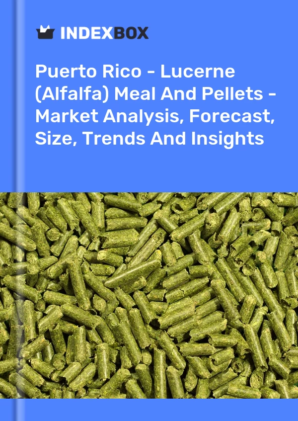 Report Puerto Rico - Lucerne (Alfalfa) Meal and Pellets - Market Analysis, Forecast, Size, Trends and Insights for 499$