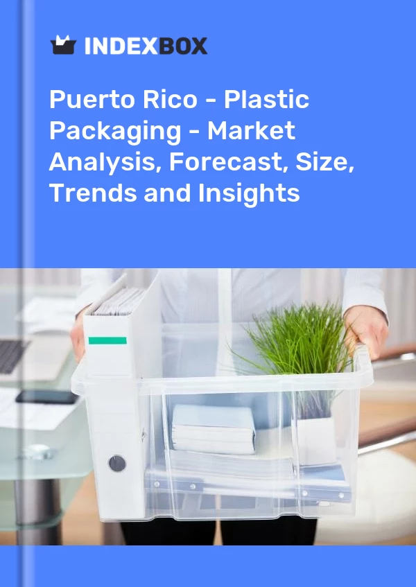 Report Puerto Rico - Plastic Packaging - Market Analysis, Forecast, Size, Trends and Insights for 499$