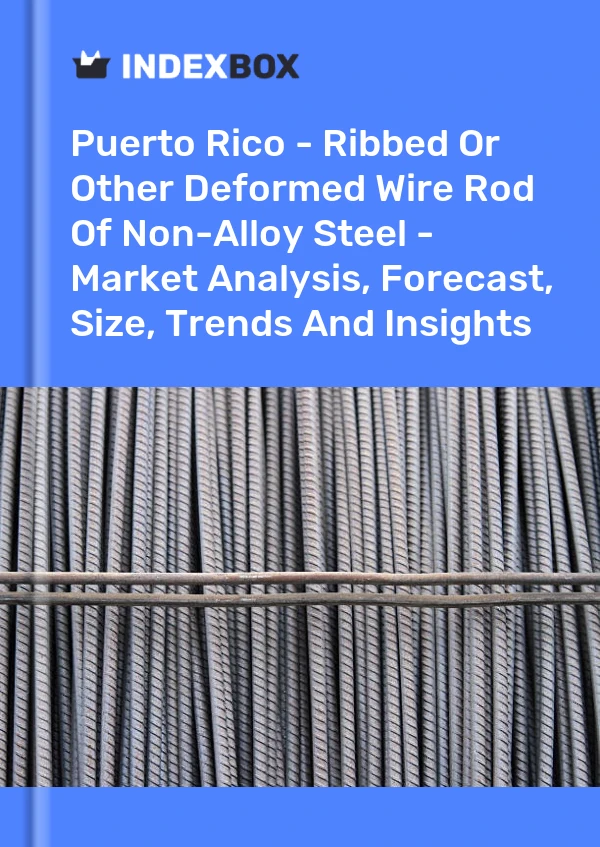 Report Puerto Rico - Ribbed or Other Deformed Wire Rod of Non-Alloy Steel - Market Analysis, Forecast, Size, Trends and Insights for 499$